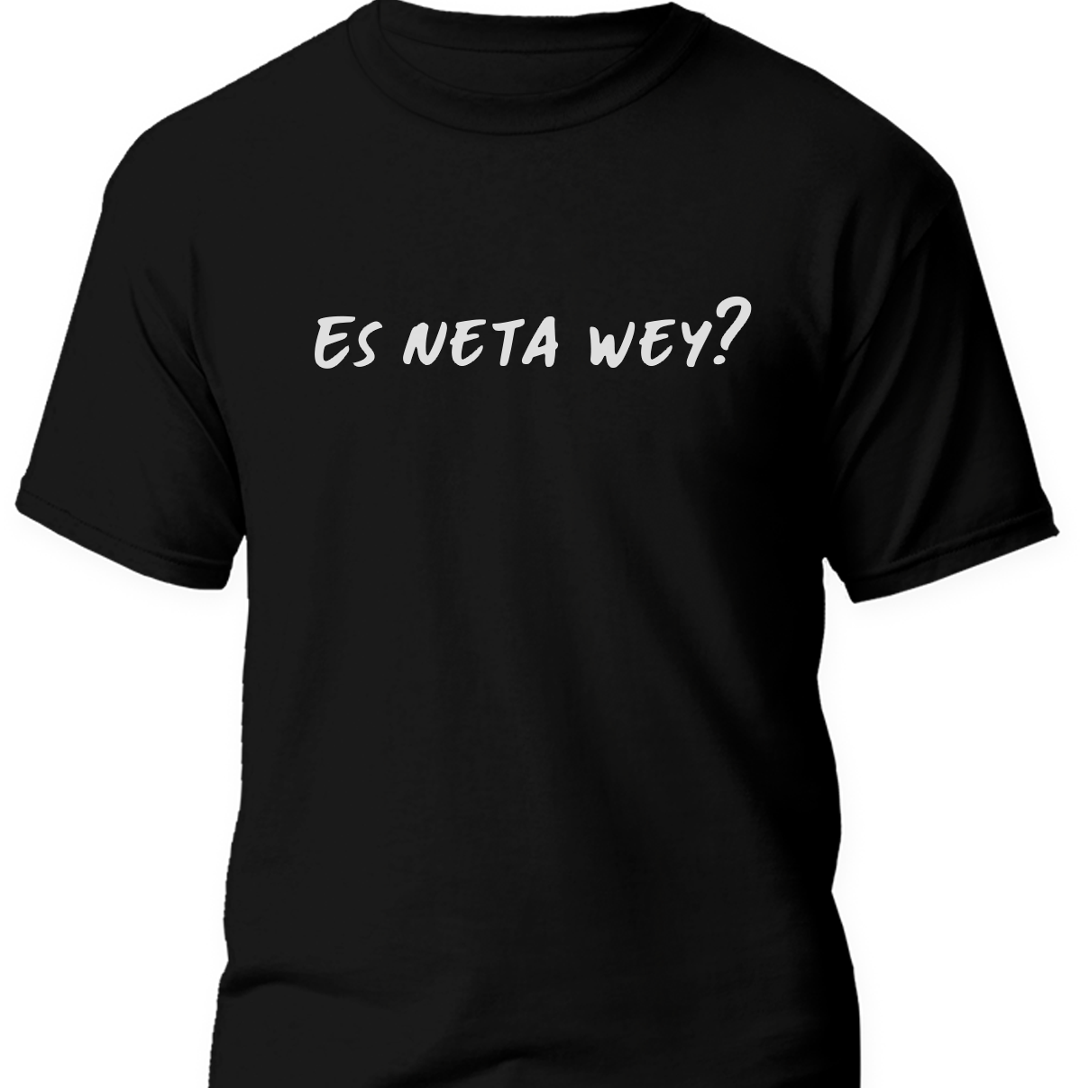 Es Neta Wey? Mexican T-shirt