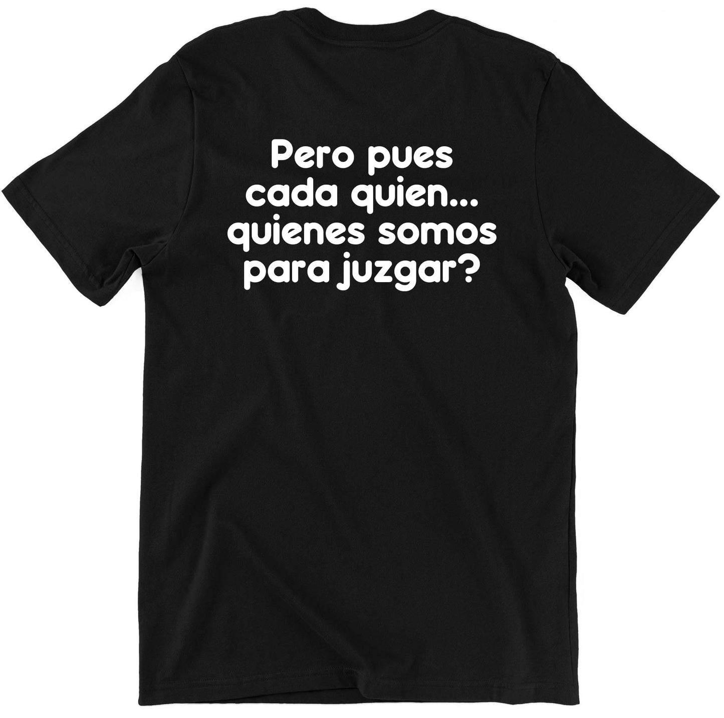 Pero Pues Cada Quien Unisex Mexican T-Shirt