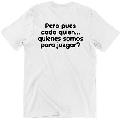 Pero Pues Cada Quien Unisex Mexican T-Shirt