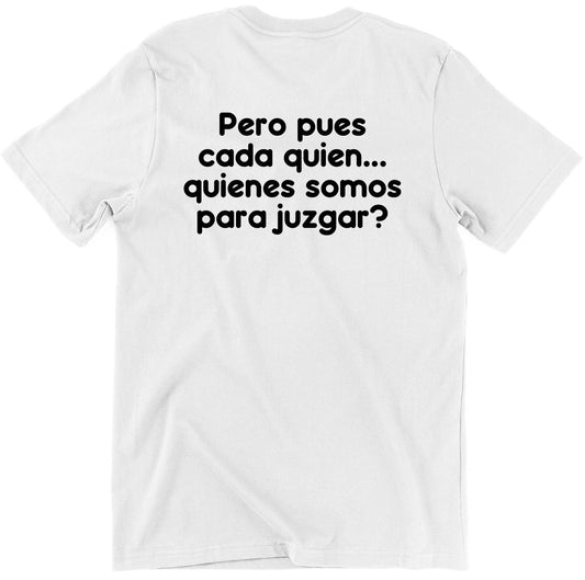 Pero Pues Cada Quien Unisex Mexican T-Shirt