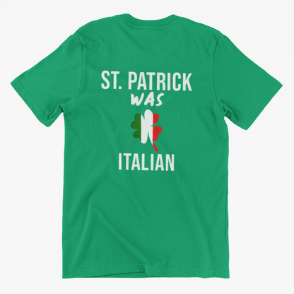 St. Patrick's Day Shirt - St. Patrick was Italian