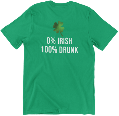 St. Patrick's Day Shirt - 0% Irish, 100% Drunk