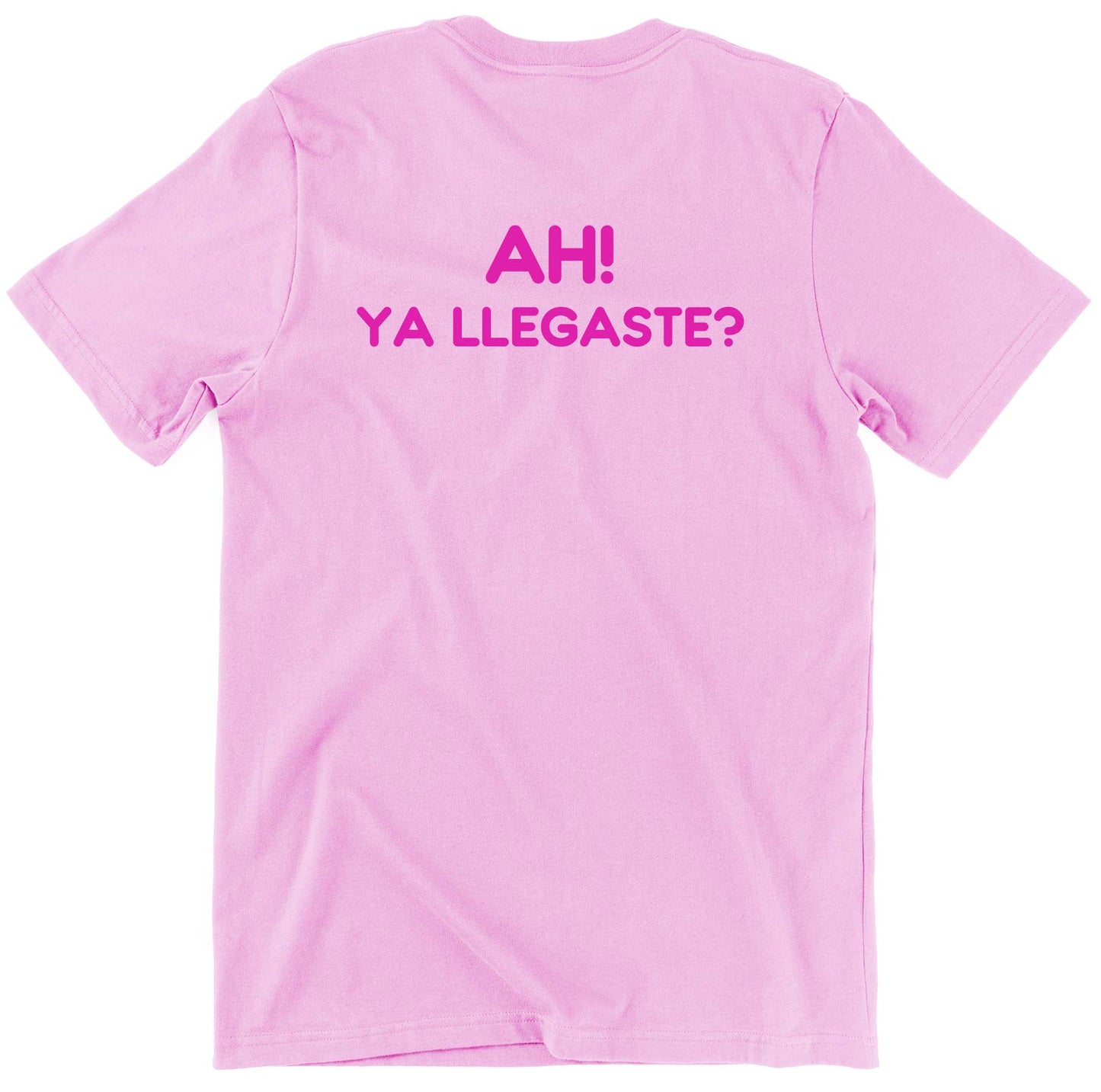 "Ah Ya Llegaste?" - Mexican Mom shirt